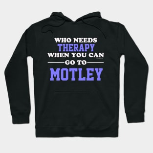 Who Needs Therapy When You Can Go To Motley Hoodie